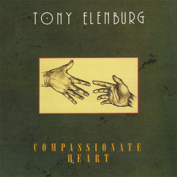 Compassionate Heart Album by Tony Elenburg